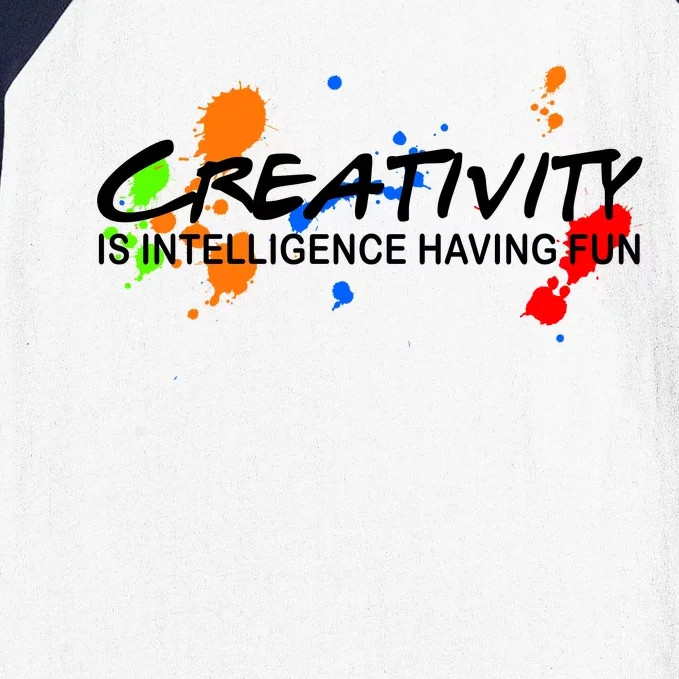 Creativity Is Intelligence Having Fun Baseball Sleeve Shirt