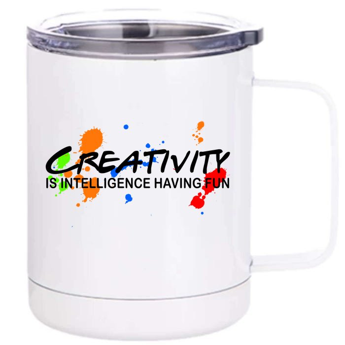 Creativity Is Intelligence Having Fun Front & Back 12oz Stainless Steel Tumbler Cup