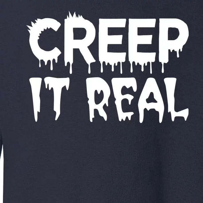 Creep It Real Toddler Sweatshirt