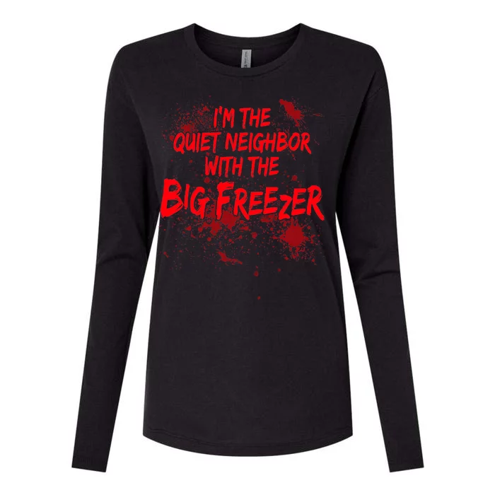 Creepy I'm The Quiet Neighbor With The Big Freezer Womens Cotton Relaxed Long Sleeve T-Shirt