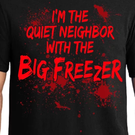 Creepy I'm The Quiet Neighbor With The Big Freezer Pajama Set