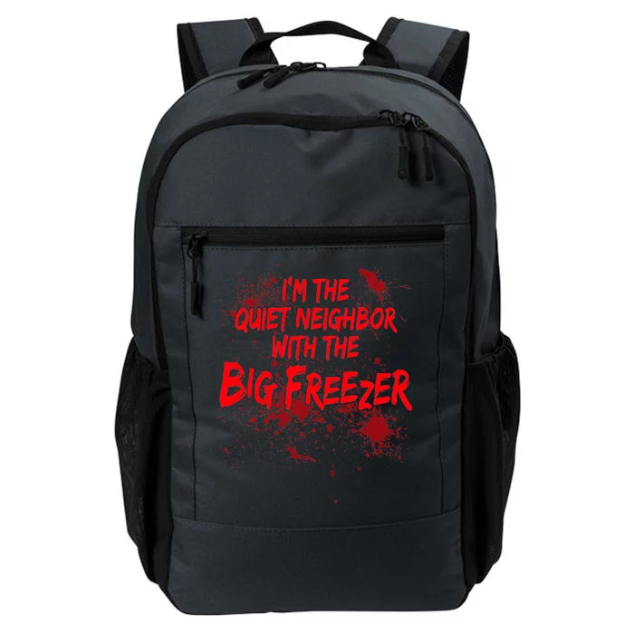 Creepy I'm The Quiet Neighbor With The Big Freezer Daily Commute Backpack