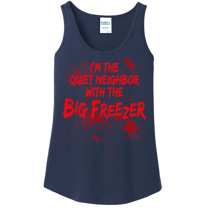 Creepy I'm The Quiet Neighbor With The Big Freezer Ladies Essential Tank