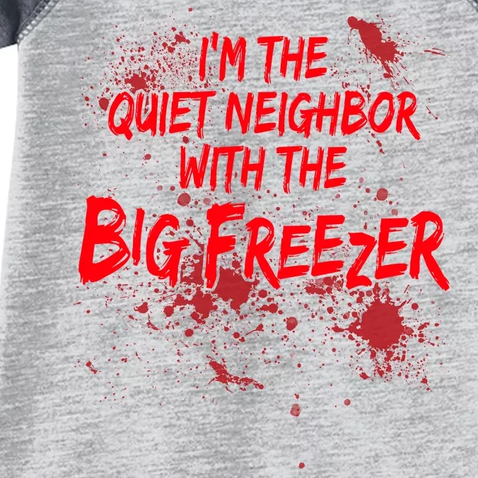 Creepy I'm The Quiet Neighbor With The Big Freezer Infant Baby Jersey Bodysuit