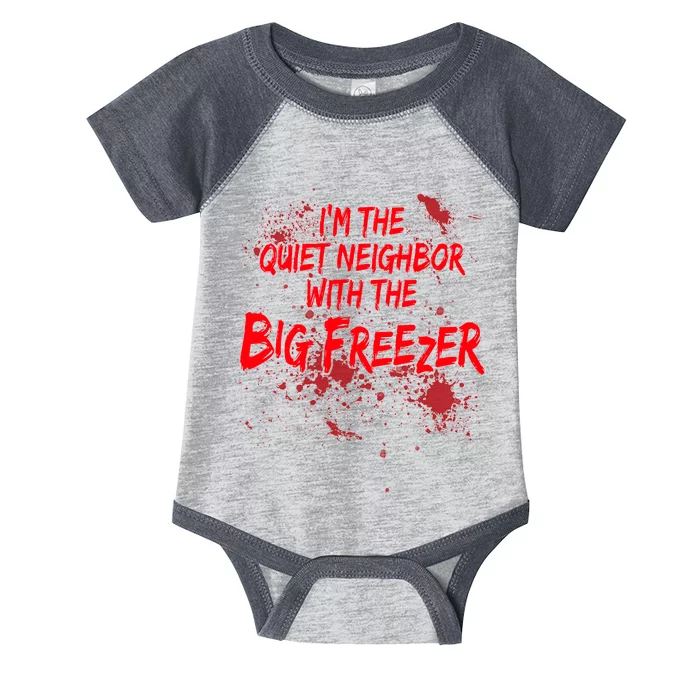 Creepy I'm The Quiet Neighbor With The Big Freezer Infant Baby Jersey Bodysuit