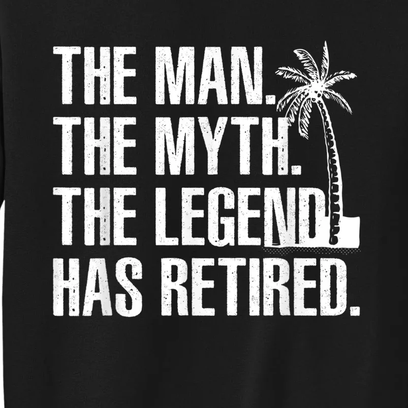 Cool Retirement For  Grandpa Dad Retired Man Myth Legend Tall Sweatshirt