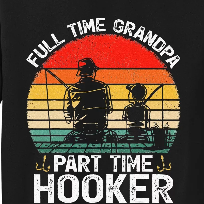 Cute Retro Full Time Grandpa Part Time Hooker Fathers Day Fishing Sweatshirt