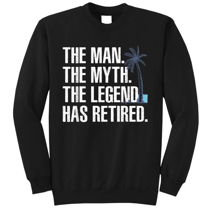 Cool Retirement For  Grandpa Dad Retired Man Myth Legend Tall Sweatshirt