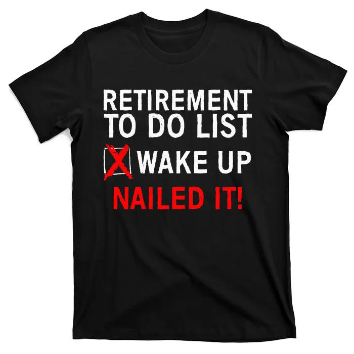 Cool Retirement For Women Retired To Do List Retiree T-Shirt