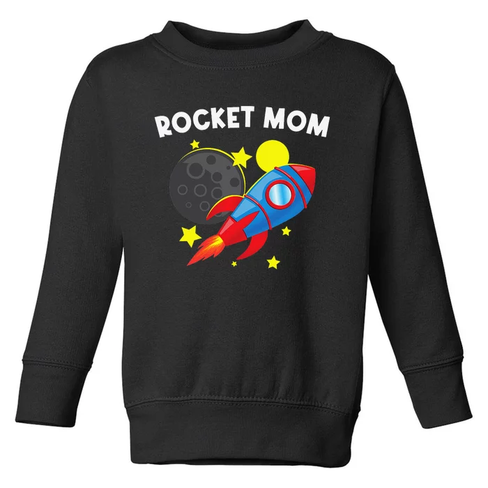 Cool Rocket For Mom Mother Rockets Space Ship Spacecraft Toddler Sweatshirt