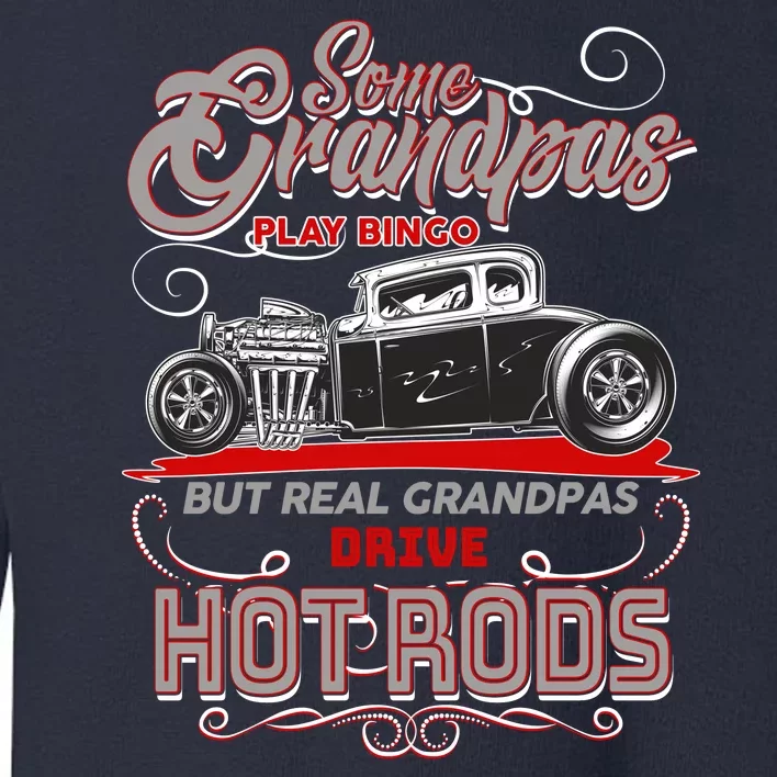 Cool Real Grandpas Drive Hot Rods Toddler Sweatshirt