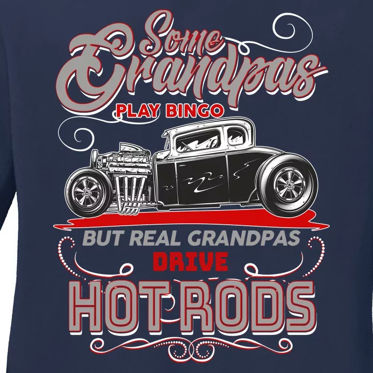 Cool Real Grandpas Drive Hot Rods Ladies Long Sleeve Shirt