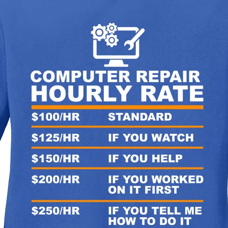 Computer Repair Hourly Rate Computer Repair Geek Cool Gift Cute Gift Ladies Long Sleeve Shirt