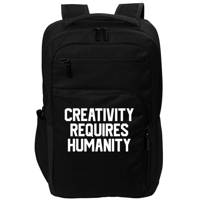 Creativity Requires Humanity Impact Tech Backpack