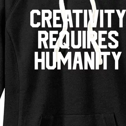 Creativity Requires Humanity Women's Fleece Hoodie