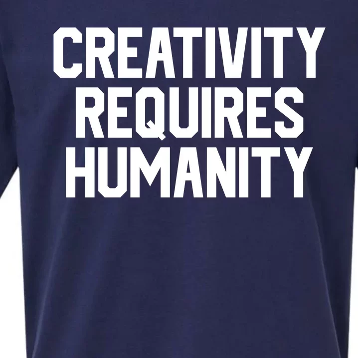 Creativity Requires Humanity Sueded Cloud Jersey T-Shirt