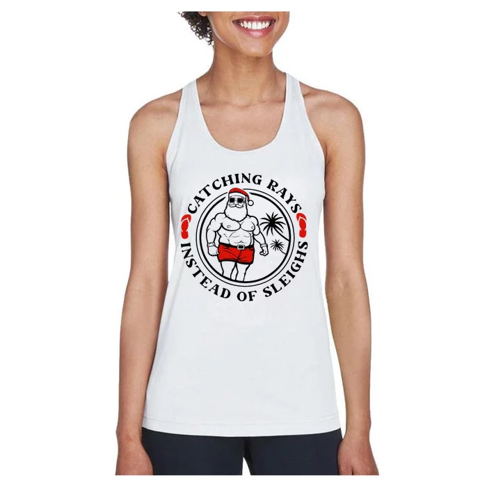 Catching Rays Instead Of Sleighs Christmas In July Santa Women's Racerback Tank