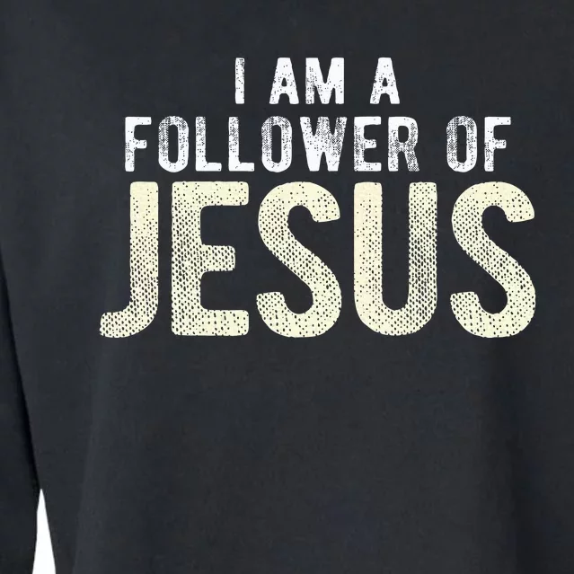 Christian Religious I Am A Follower Of Jesus Cropped Pullover Crew