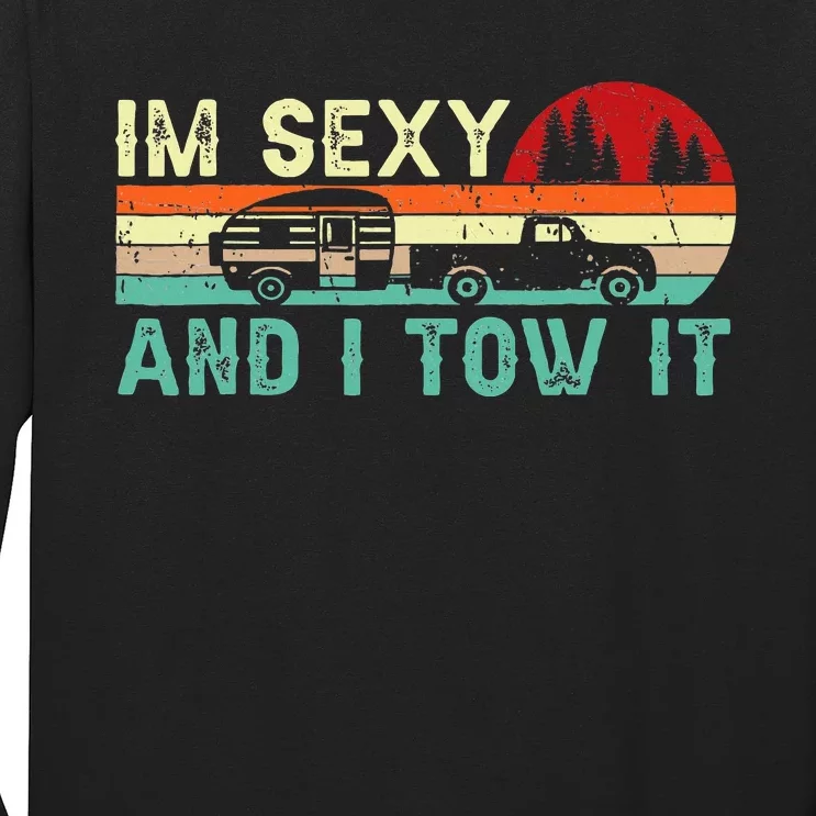 Camping Rv Im Sexy And I Tow It Rv Camper Long Sleeve Shirt