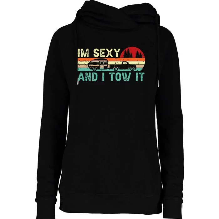 Camping Rv Im Sexy And I Tow It Rv Camper Womens Funnel Neck Pullover Hood