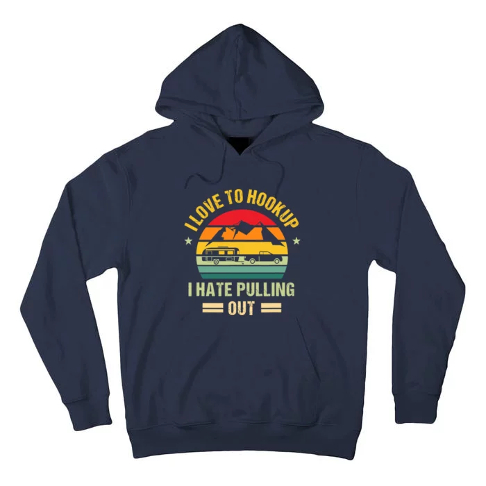 Camping RV I Love To Hookup I Hate Pulling Out Camping Retro Tall Hoodie