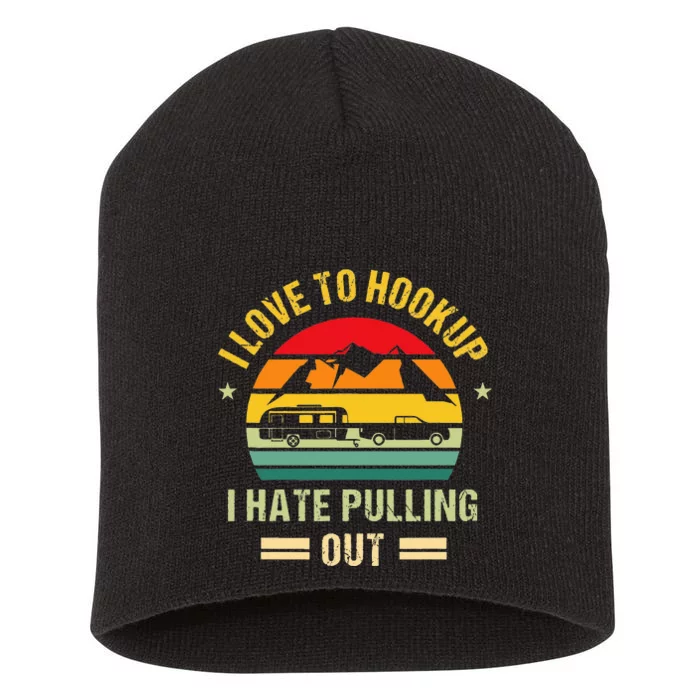 Camping RV I Love To Hookup I Hate Pulling Out Camping Retro Short Acrylic Beanie