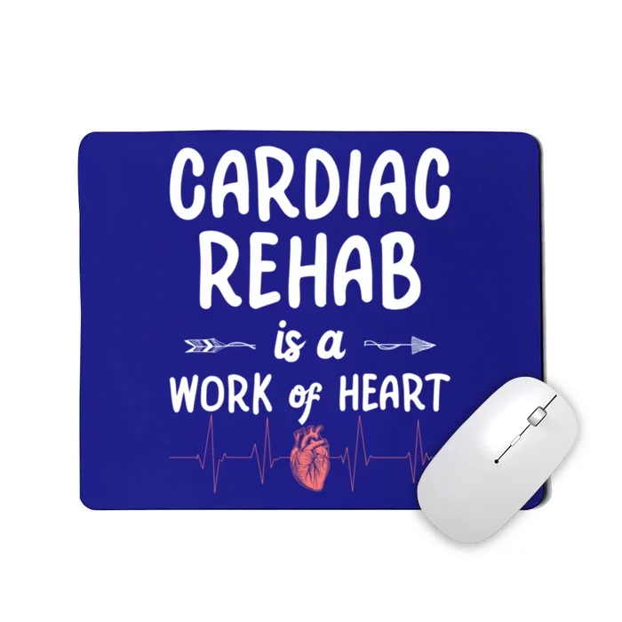 Cardiac Rehab Is A Work Of Heart Meaningful Gift Mousepad