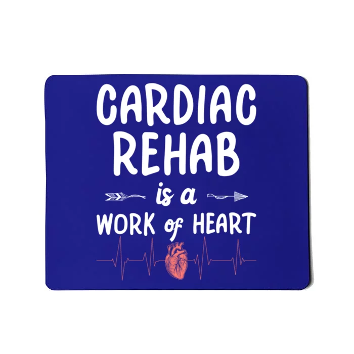 Cardiac Rehab Is A Work Of Heart Meaningful Gift Mousepad