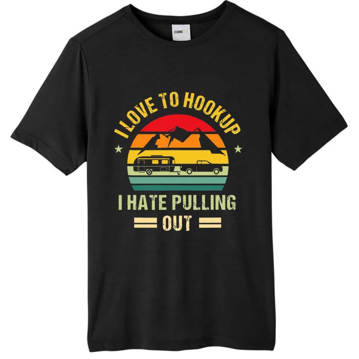 Camping RV I Love To Hookup I Hate Pulling Out Camping Retro ChromaSoft Performance T-Shirt