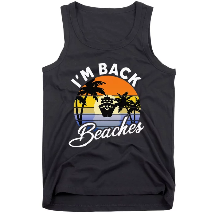 Cruising Returns I'm Back Beaches Cruise Ship Tank Top