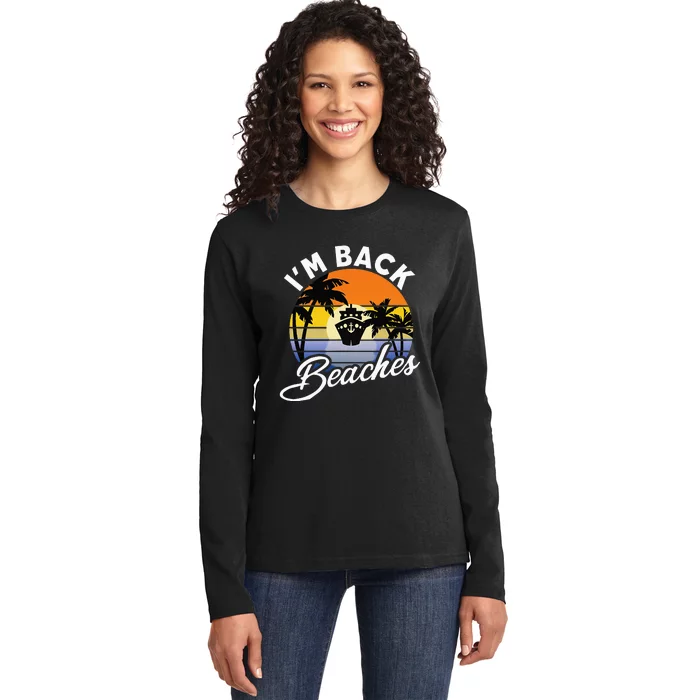 Cruising Returns I'm Back Beaches Cruise Ship Ladies Long Sleeve Shirt