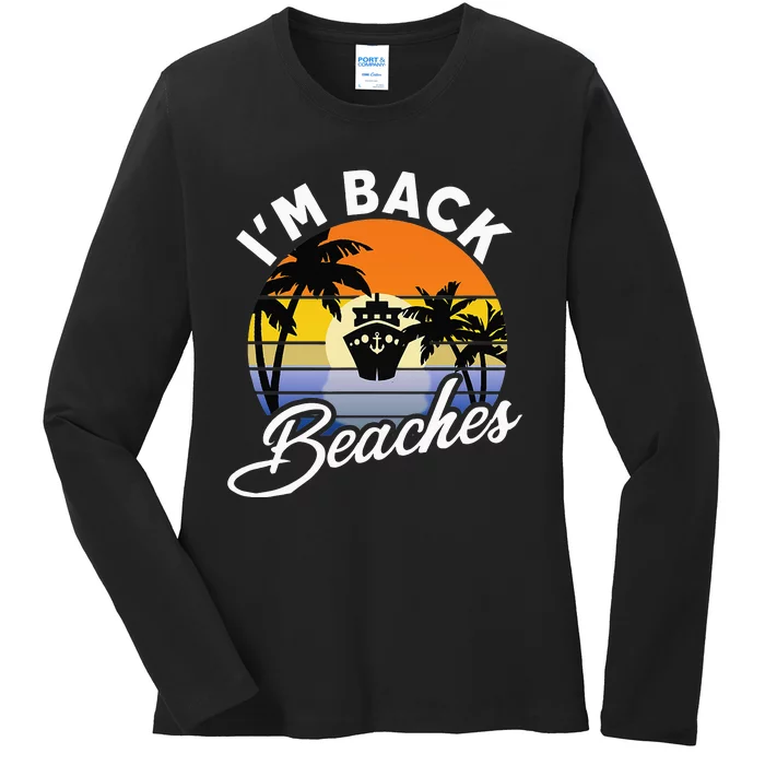 Cruising Returns I'm Back Beaches Cruise Ship Ladies Long Sleeve Shirt