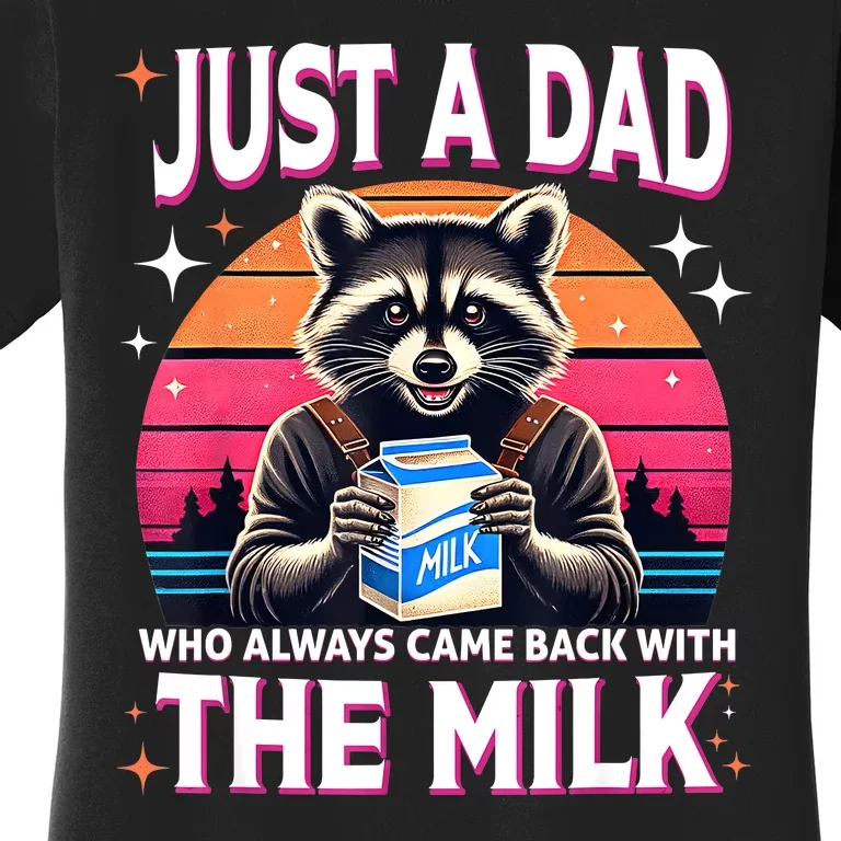 Cute Raccoon Just A Dad Who Always Came Back With The Milk Women's T-Shirt