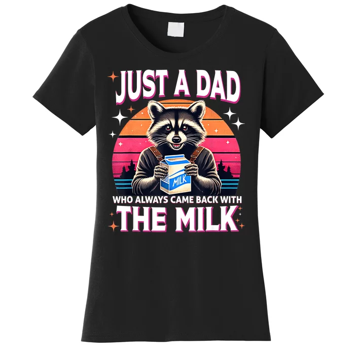 Cute Raccoon Just A Dad Who Always Came Back With The Milk Women's T-Shirt