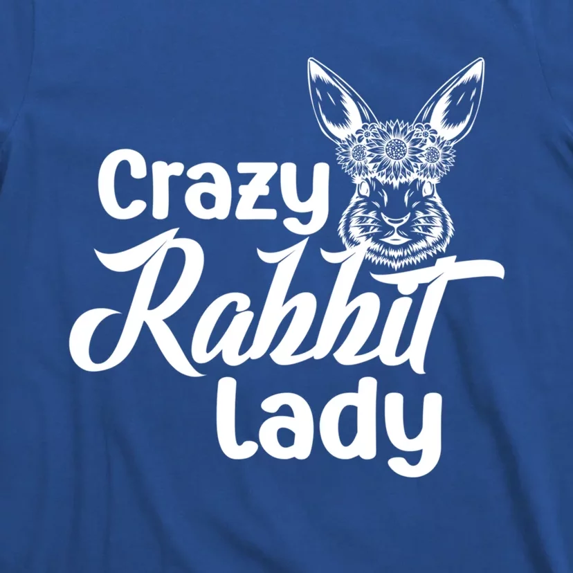 Crazy Rabbit Lady Bunny Mom Rabbit Owner Bunny Mama Gift T-Shirt