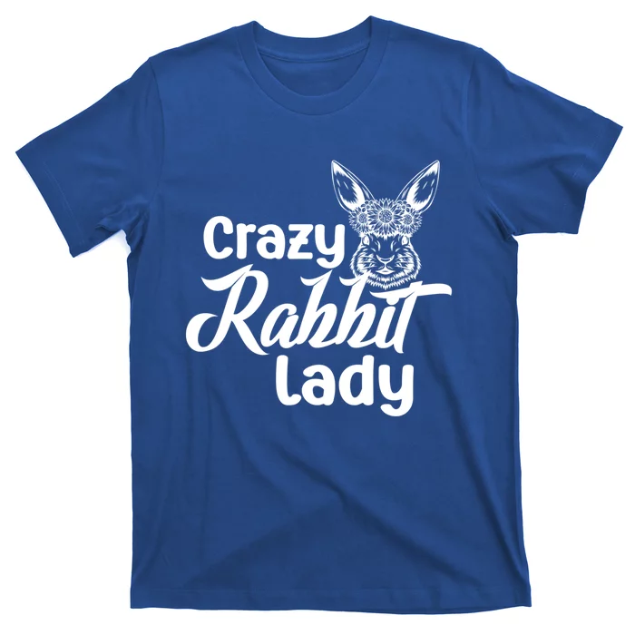 Crazy Rabbit Lady Bunny Mom Rabbit Owner Bunny Mama Gift T-Shirt