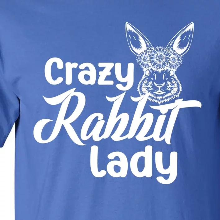 Crazy Rabbit Lady Bunny Mom Rabbit Owner Bunny Mama Gift Tall T-Shirt