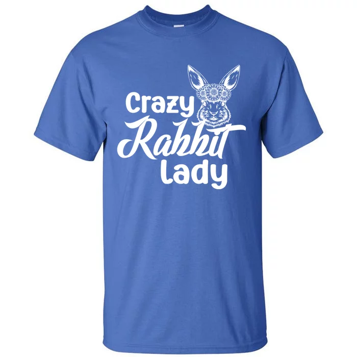 Crazy Rabbit Lady Bunny Mom Rabbit Owner Bunny Mama Gift Tall T-Shirt