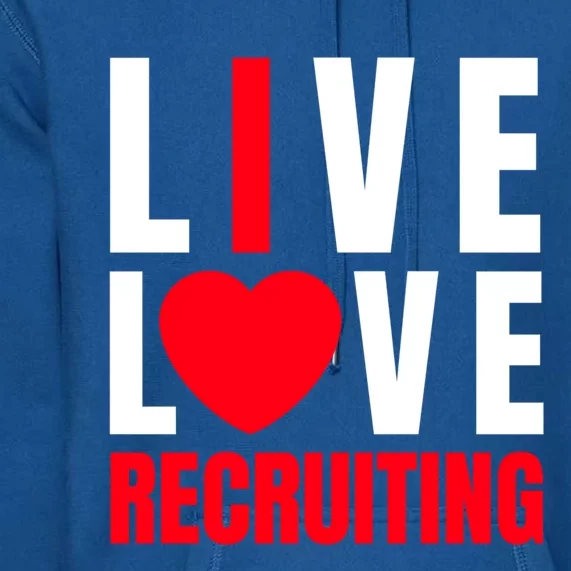 Cute Red Live Love Recruiting I Heart Recruiting Recruiter Gift Premium Hoodie