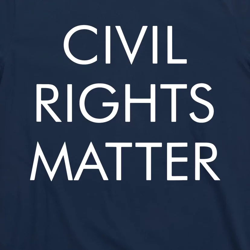 Civil Rights Matter T-Shirt