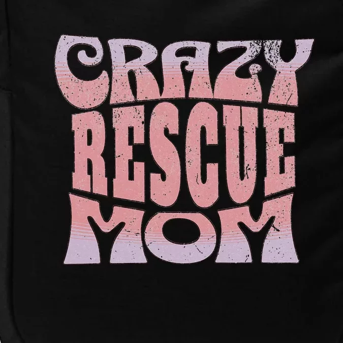 Crazy Rescue Mom Animal Rescue Pet Adoption Impact Tech Backpack