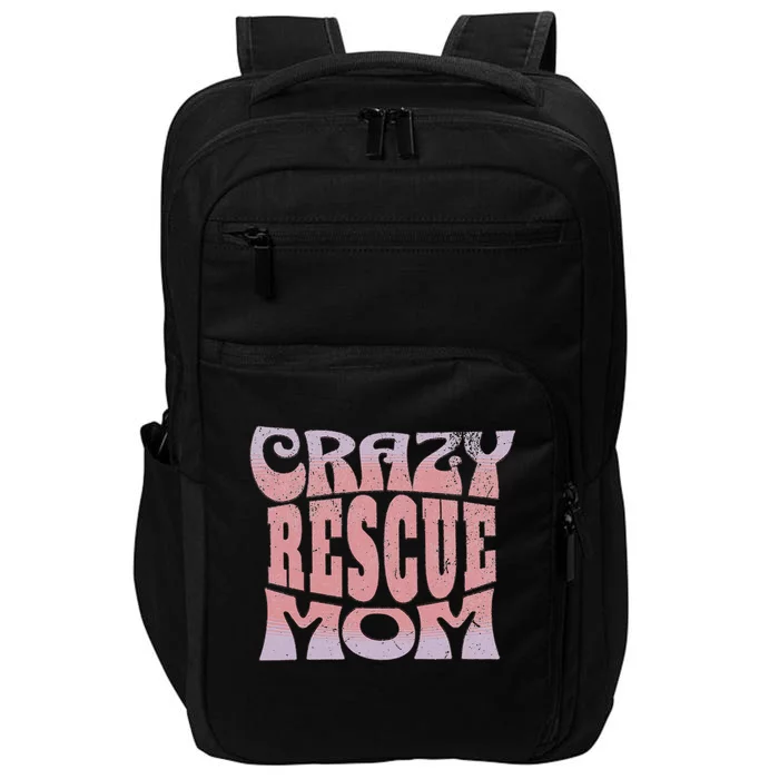 Crazy Rescue Mom Animal Rescue Pet Adoption Impact Tech Backpack