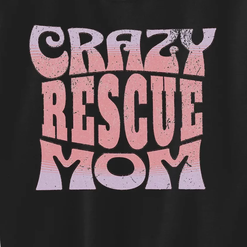 Crazy Rescue Mom Animal Rescue Pet Adoption Kids Sweatshirt