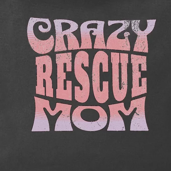 Crazy Rescue Mom Animal Rescue Pet Adoption Zip Tote Bag