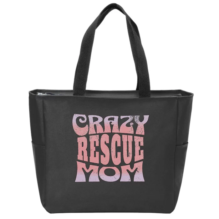 Crazy Rescue Mom Animal Rescue Pet Adoption Zip Tote Bag