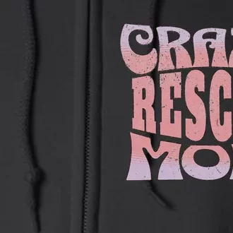 Crazy Rescue Mom Animal Rescue Pet Adoption Full Zip Hoodie