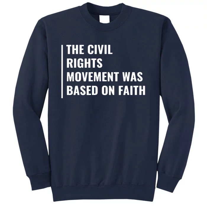 Civil Rights Movement Was Based On Faith Tall Sweatshirt