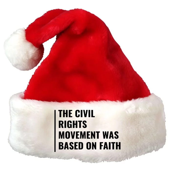 Civil Rights Movement Was Based On Faith Premium Christmas Santa Hat