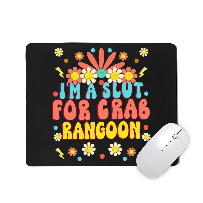 Crab Rangoon Meme - I'm A Slut For Crab Rangoon Mousepad