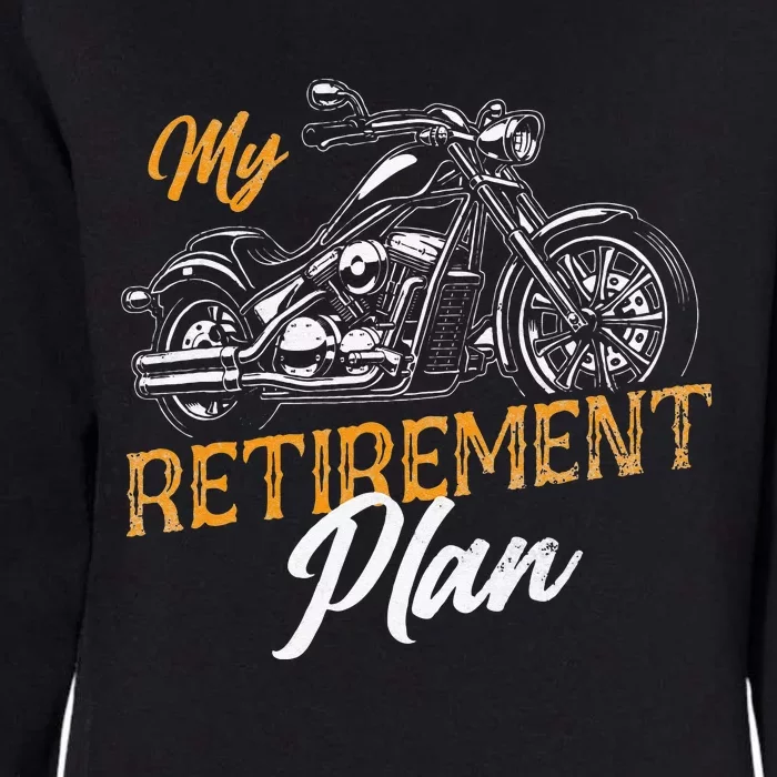 Classic Retired Motorcycle Biker My Retirement Plan Grandpa Womens California Wash Sweatshirt